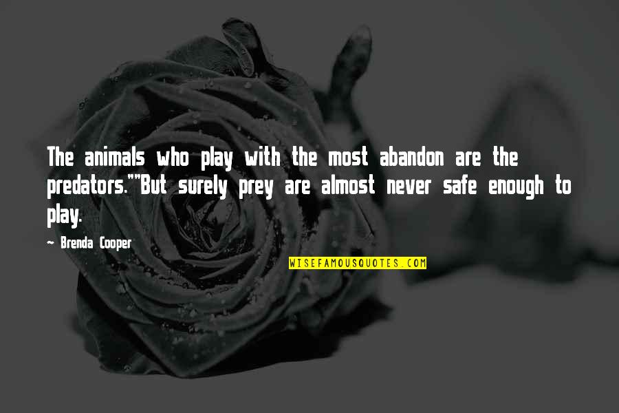Teater Kontemporer Quotes By Brenda Cooper: The animals who play with the most abandon Teater Kontemporer Quotes By Brenda Cooper: The animals who play with the most abandon