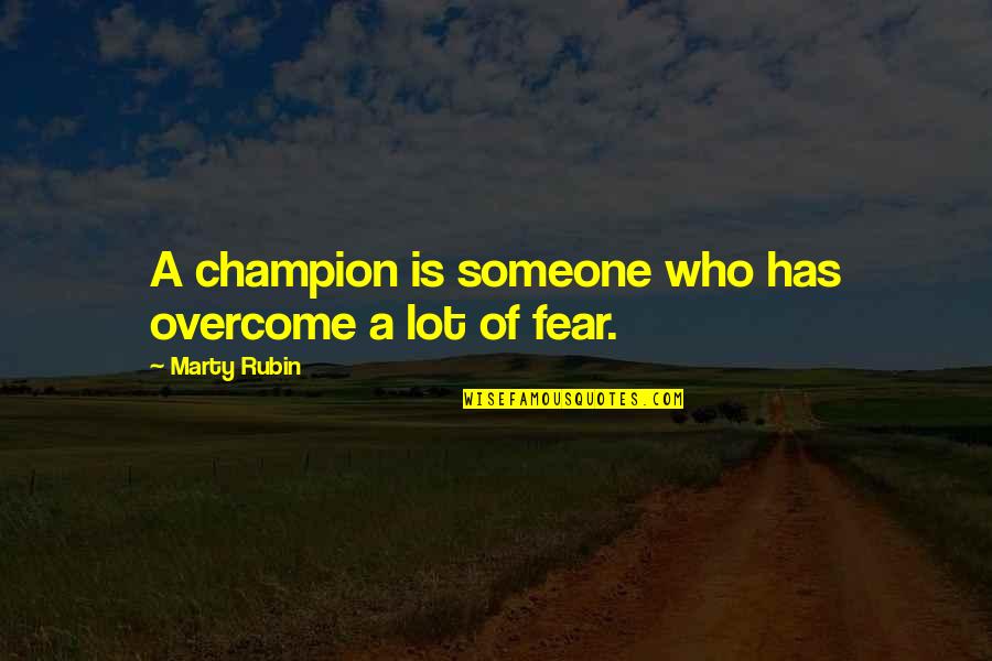 Teatro Trail Quotes By Marty Rubin: A champion is someone who has overcome a