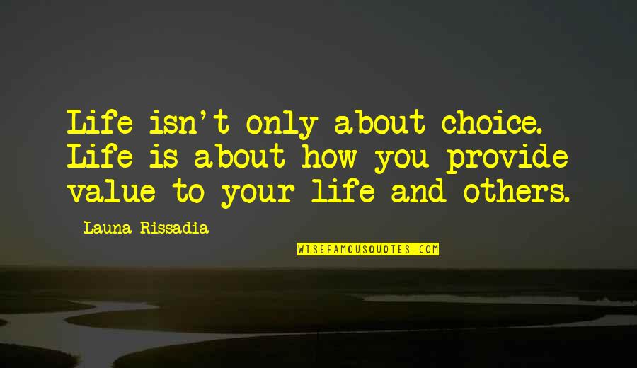 Teatrze Inpormacia Quotes By Launa Rissadia: Life isn't only about choice. Life is about Teatrze Inpormacia Quotes By Launa Rissadia: Life isn't only about choice. Life is about