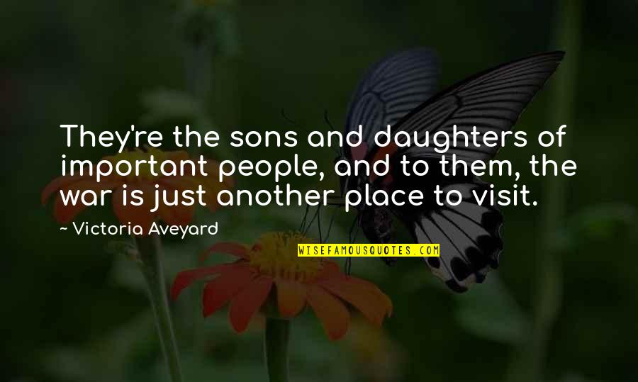 Teavasana Quotes By Victoria Aveyard: They're the sons and daughters of important people,