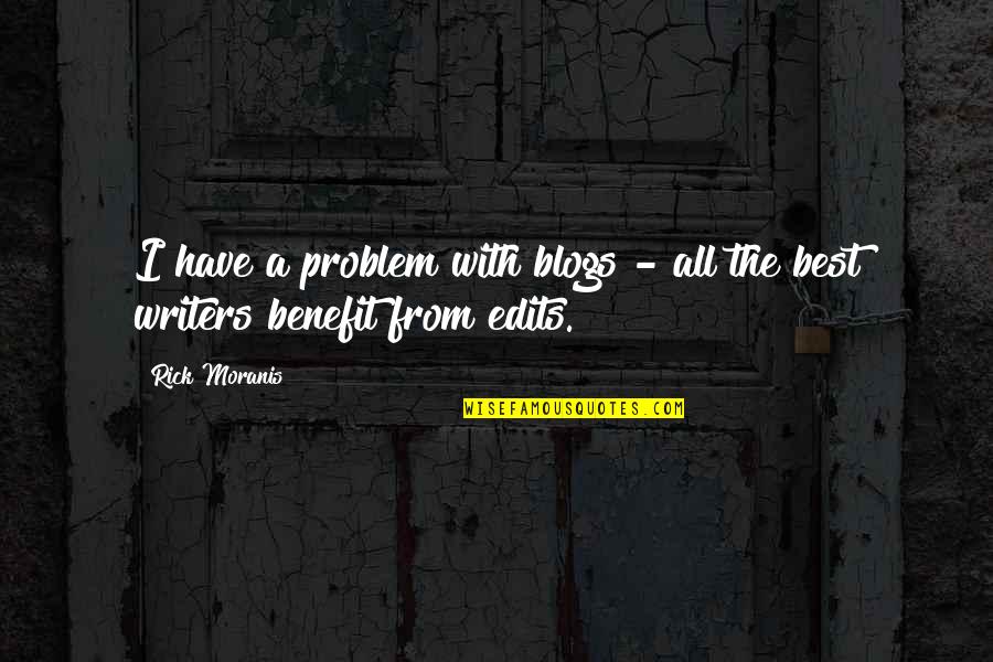 Teavast Quotes By Rick Moranis: I have a problem with blogs - all