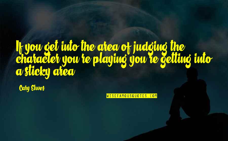 Tebaldi's Quotes By Cary Elwes: If you get into the area of judging