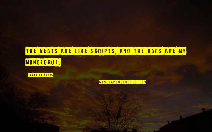 Tebbit Quotes By Azealia Banks: The beats are like scripts, and the raps Tebbit Quotes By Azealia Banks: The beats are like scripts, and the raps