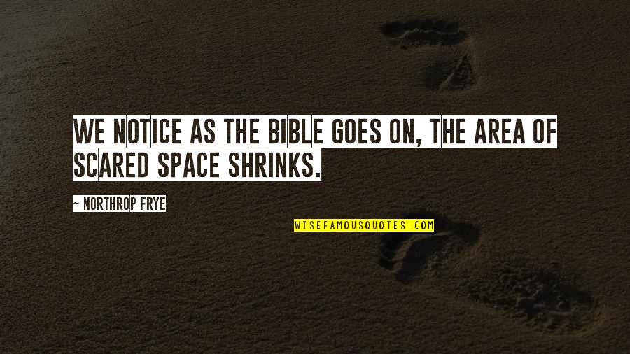 Tebelete Quotes By Northrop Frye: We notice as the Bible goes on, the