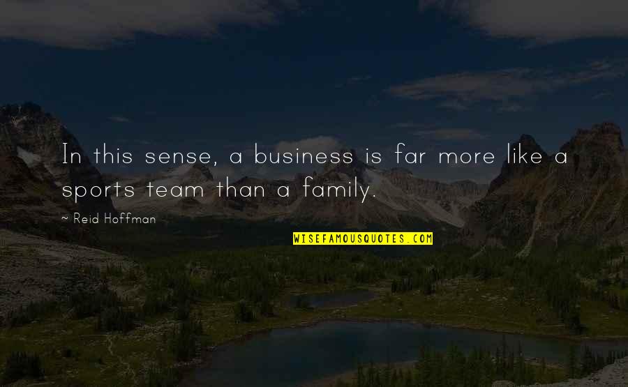 Tecemc Quotes By Reid Hoffman: In this sense, a business is far more