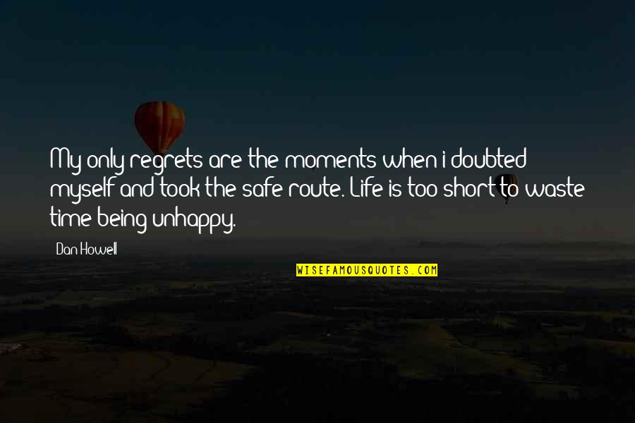 Tecemt Quotes By Dan Howell: My only regrets are the moments when i Tecemt Quotes By Dan Howell: My only regrets are the moments when i