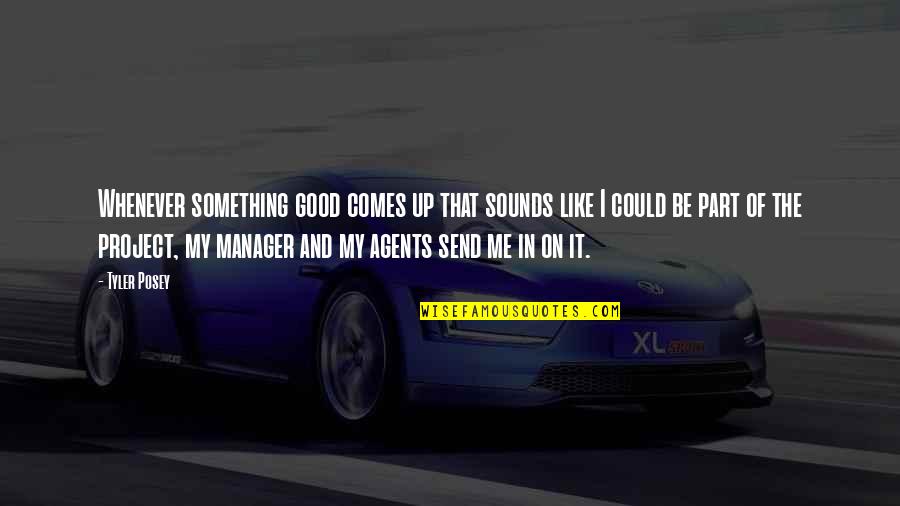 Tecfidera Patient Quotes By Tyler Posey: Whenever something good comes up that sounds like Tecfidera Patient Quotes By Tyler Posey: Whenever something good comes up that sounds like