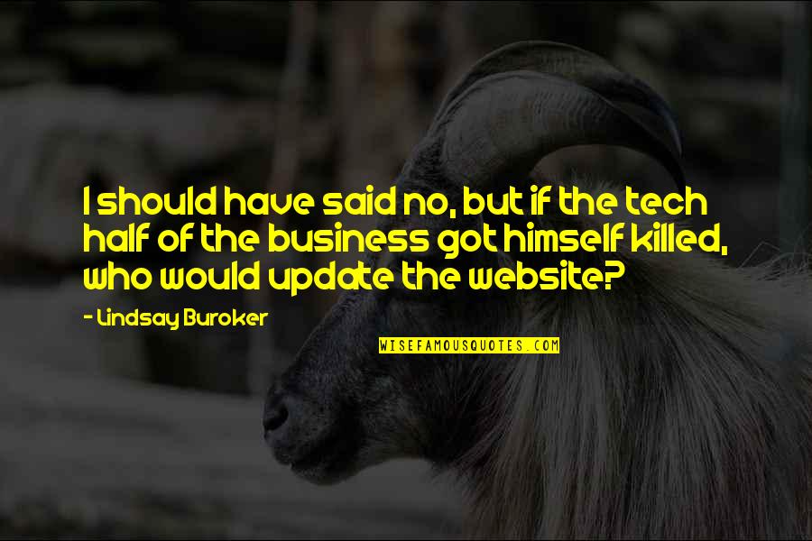 Tech Business Quotes By Lindsay Buroker: I should have said no, but if the