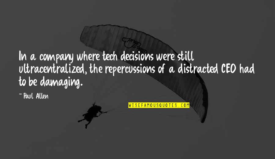 Tech Business Quotes By Paul Allen: In a company where tech decisions were still Tech Business Quotes By Paul Allen: In a company where tech decisions were still