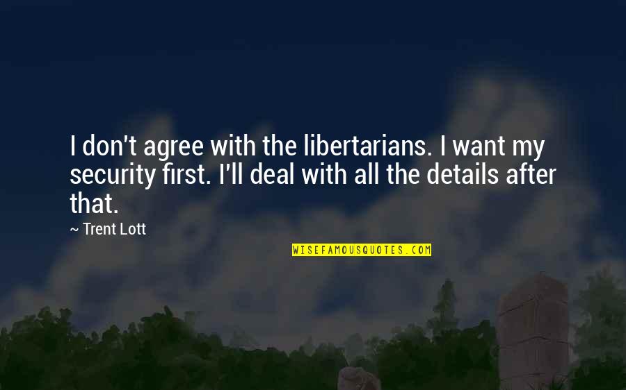 Tech News Quotes By Trent Lott: I don't agree with the libertarians. I want Tech News Quotes By Trent Lott: I don't agree with the libertarians. I want