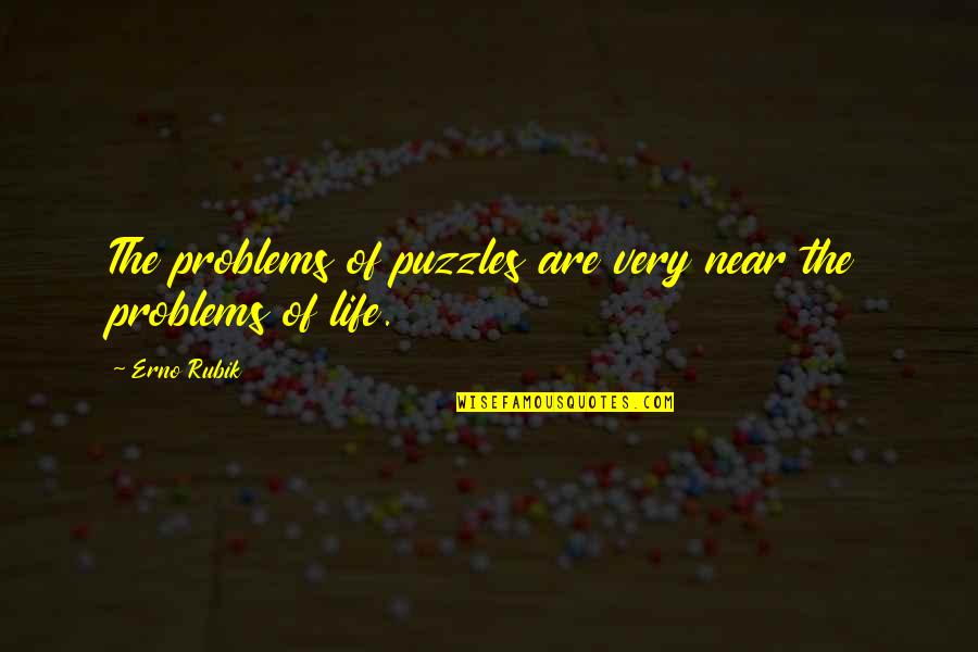 Tech Theatre Quotes By Erno Rubik: The problems of puzzles are very near the