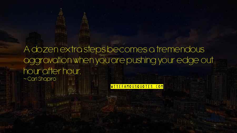 Techmeme Quotes By Carl Shapiro: A dozen extra steps becomes a tremendous aggravation Techmeme Quotes By Carl Shapiro: A dozen extra steps becomes a tremendous aggravation