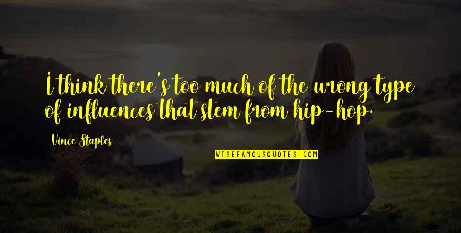 Techmeme Quotes By Vince Staples: I think there's too much of the wrong