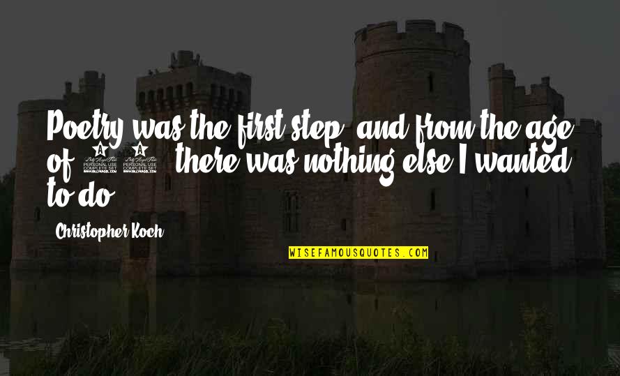 Techni Quotes By Christopher Koch: Poetry was the first step, and from the