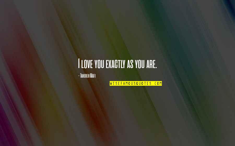 Technical Analysis Forex Quotes By Tahereh Mafi: I love you exactly as you are. Technical Analysis Forex Quotes By Tahereh Mafi: I love you exactly as you are.