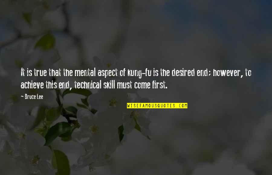 Technical Learning Quotes By Bruce Lee: It is true that the mental aspect of