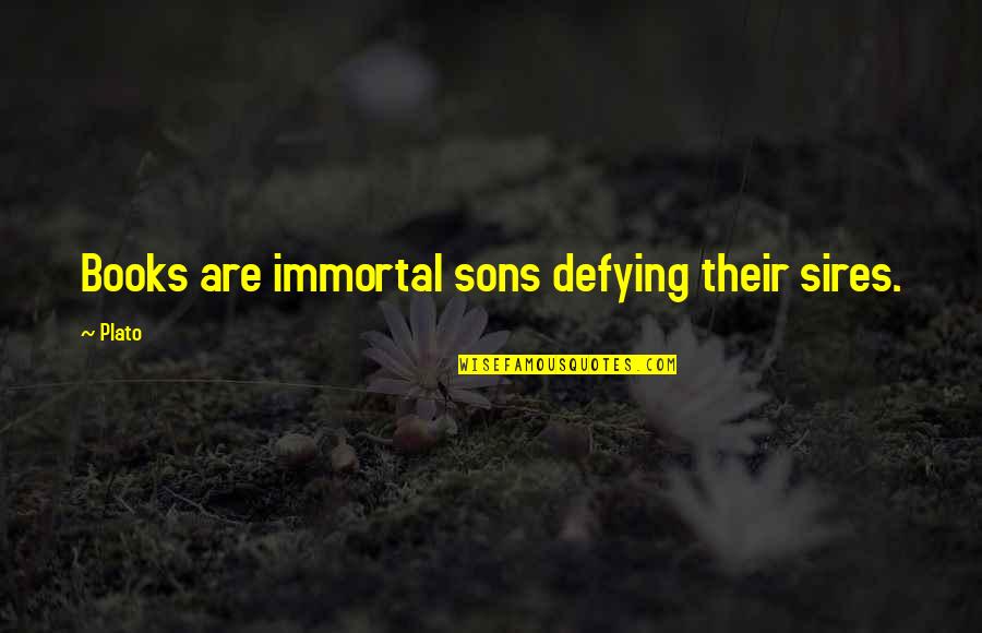 Technicien Informatique Quotes By Plato: Books are immortal sons defying their sires.