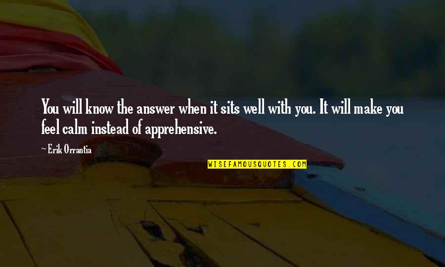 Technicien Superieur Quotes By Erik Orrantia: You will know the answer when it sits