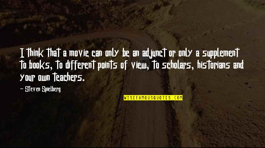 Technicus Quotes By Steven Spielberg: I think that a movie can only be