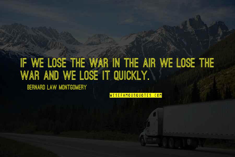 Technikai Rv Nytelen T S Quotes By Bernard Law Montgomery: If we lose the war in the air Technikai Rv Nytelen T S Quotes By Bernard Law Montgomery: If we lose the war in the air