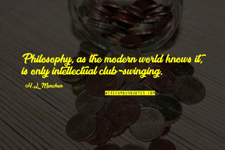 Technikai Rv Nytelen T S Quotes By H.L. Mencken: Philosophy, as the modern world knows it, is