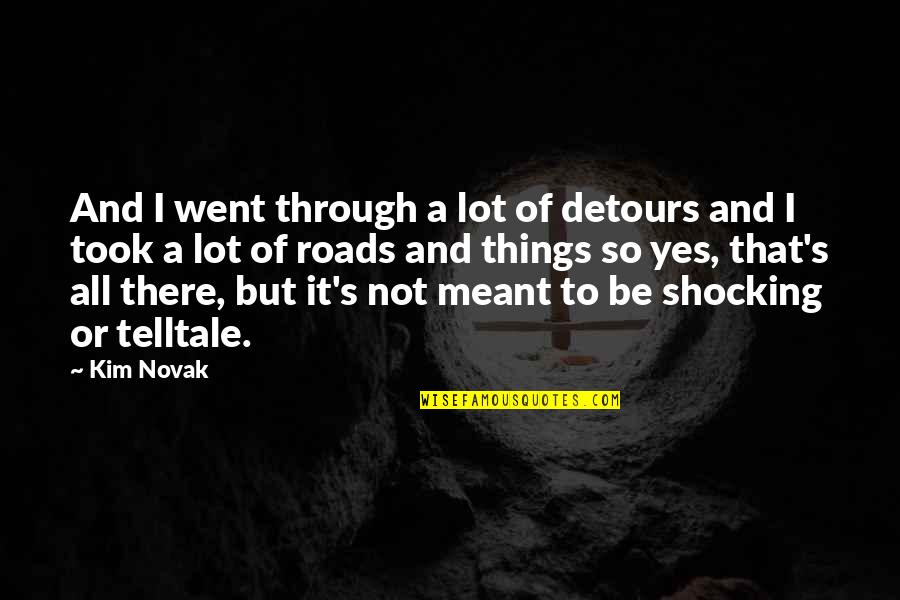 Techno Viking Quotes By Kim Novak: And I went through a lot of detours