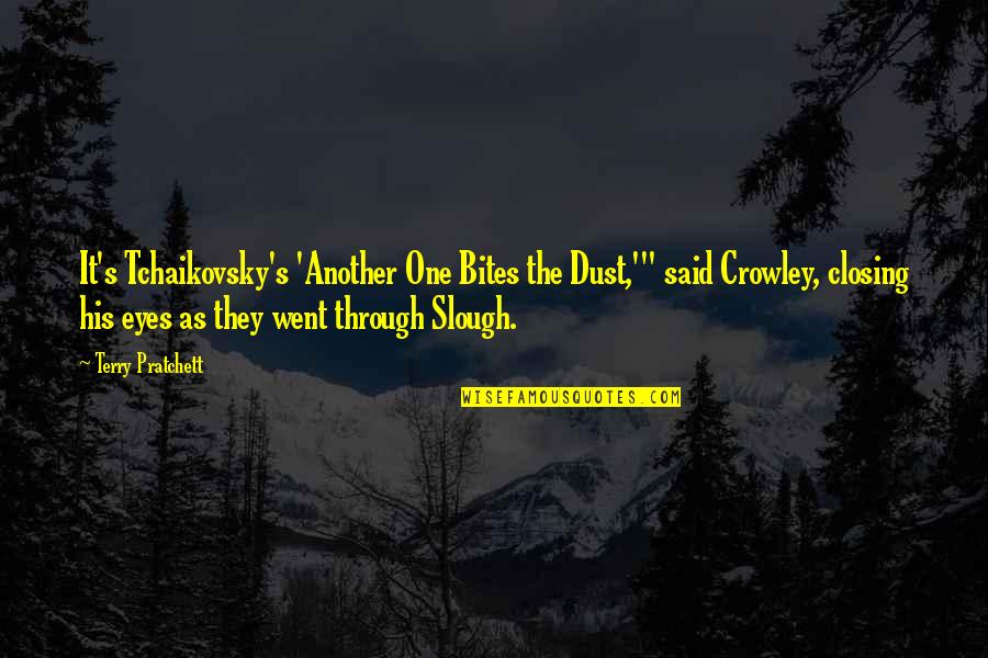 Techno Virus Cleaner Quotes By Terry Pratchett: It's Tchaikovsky's 'Another One Bites the Dust,'" said Techno Virus Cleaner Quotes By Terry Pratchett: It's Tchaikovsky's 'Another One Bites the Dust,'" said