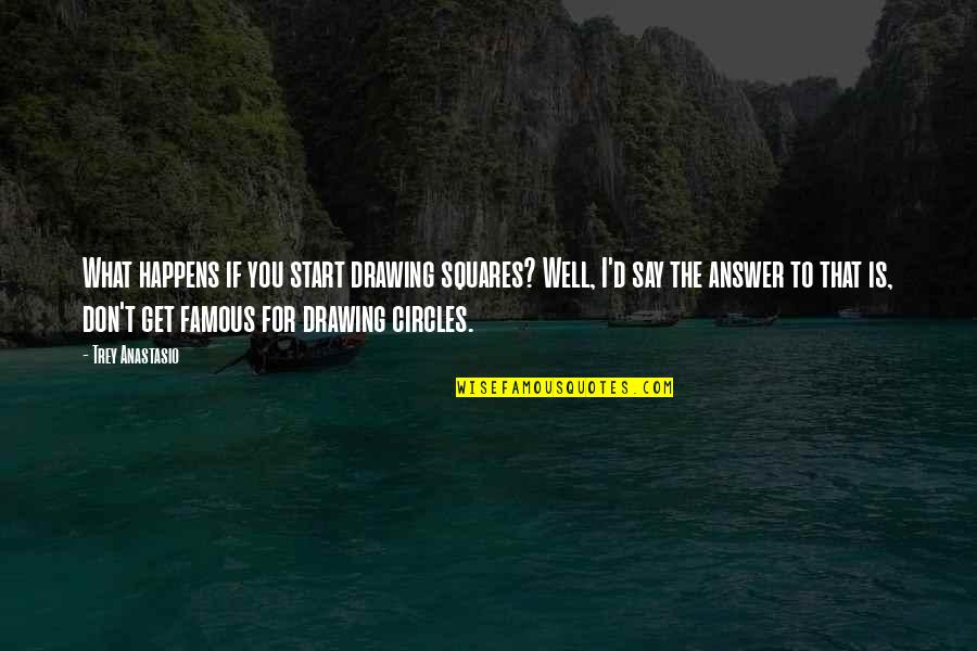 Techno Virus Cleaner Quotes By Trey Anastasio: What happens if you start drawing squares? Well, Techno Virus Cleaner Quotes By Trey Anastasio: What happens if you start drawing squares? Well,