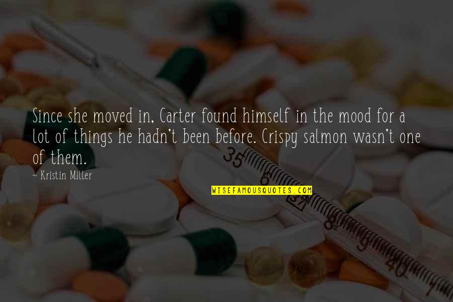 Technobabble Meme Quotes By Kristin Miller: Since she moved in, Carter found himself in Technobabble Meme Quotes By Kristin Miller: Since she moved in, Carter found himself in