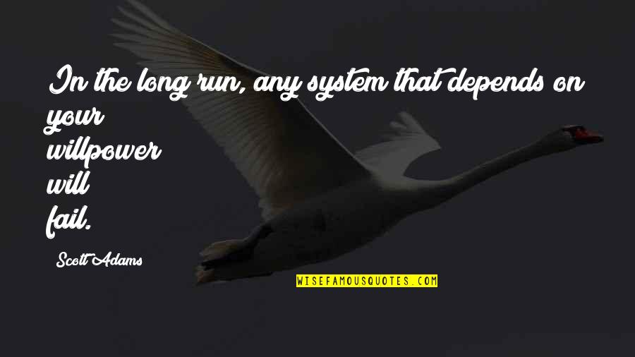Technobabble Meme Quotes By Scott Adams: In the long run, any system that depends