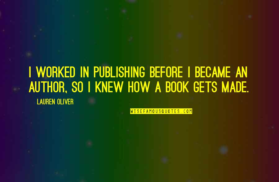 Technobabble Song Quotes By Lauren Oliver: I worked in publishing before I became an