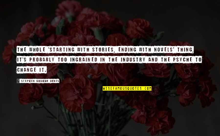 Technoblades Quotes By Stephen Graham Jones: The whole 'starting with stories, ending with novels'