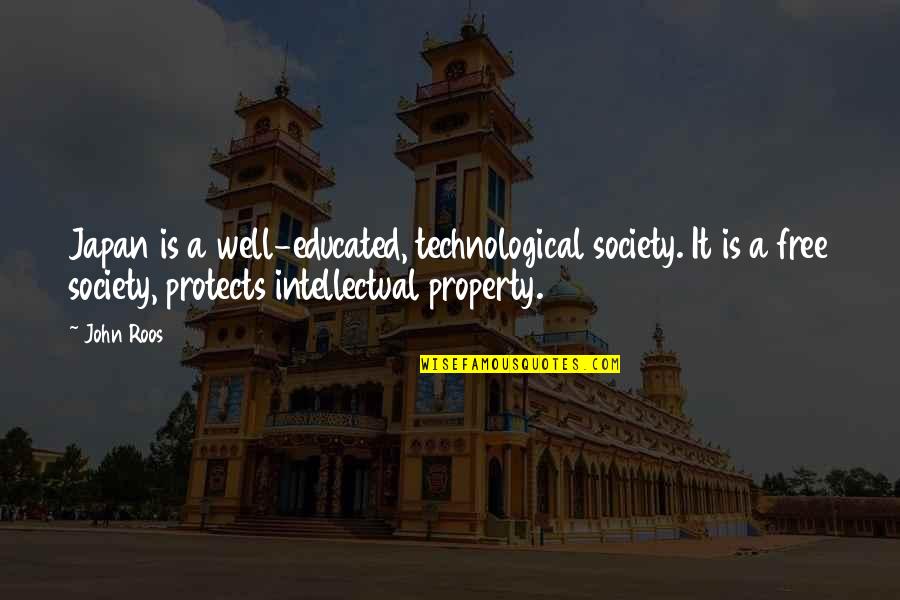 Technological Quotes By John Roos: Japan is a well-educated, technological society. It is
