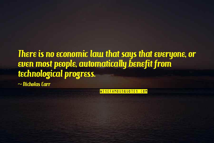 Technological Quotes By Nicholas Carr: There is no economic law that says that