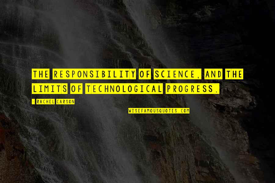 Technological Quotes By Rachel Carson: The responsibility of science, and the limits of