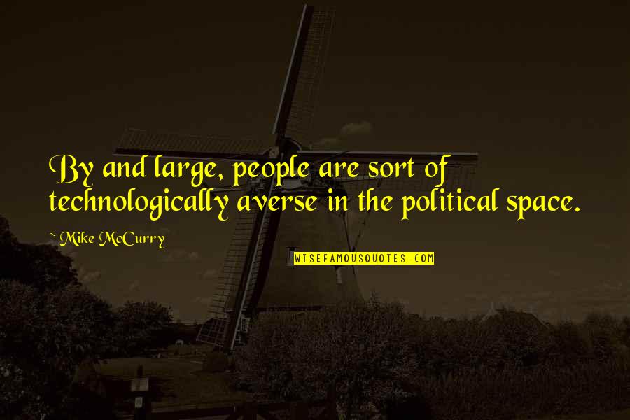 Technologically Quotes By Mike McCurry: By and large, people are sort of technologically