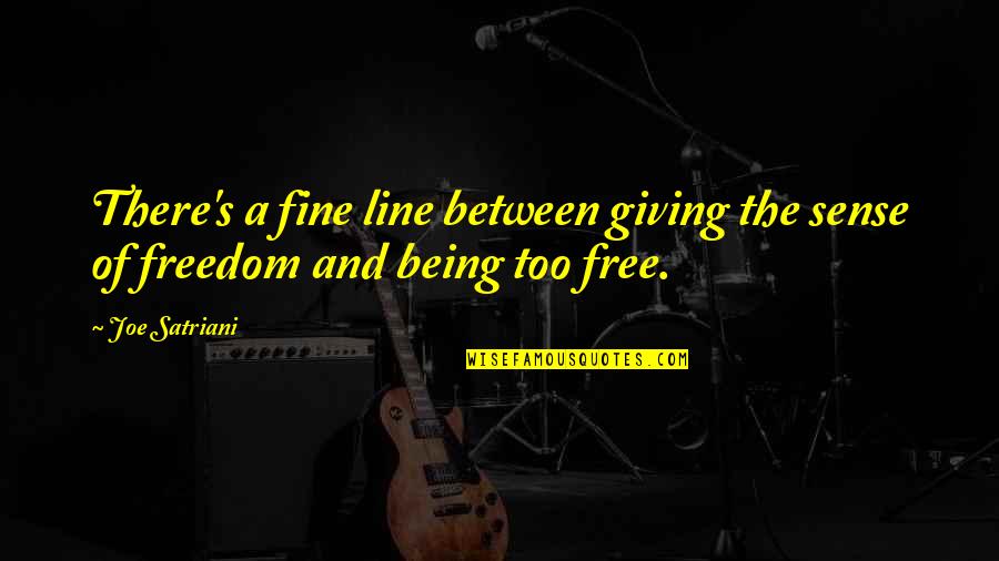 Technologischer Fortschritt Quotes By Joe Satriani: There's a fine line between giving the sense