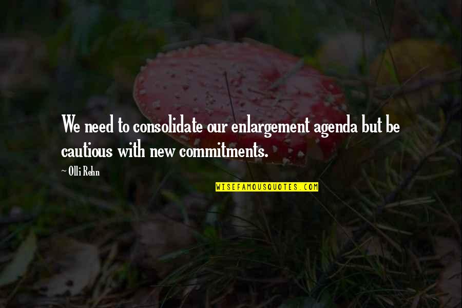 Technologischer Fortschritt Quotes By Olli Rehn: We need to consolidate our enlargement agenda but