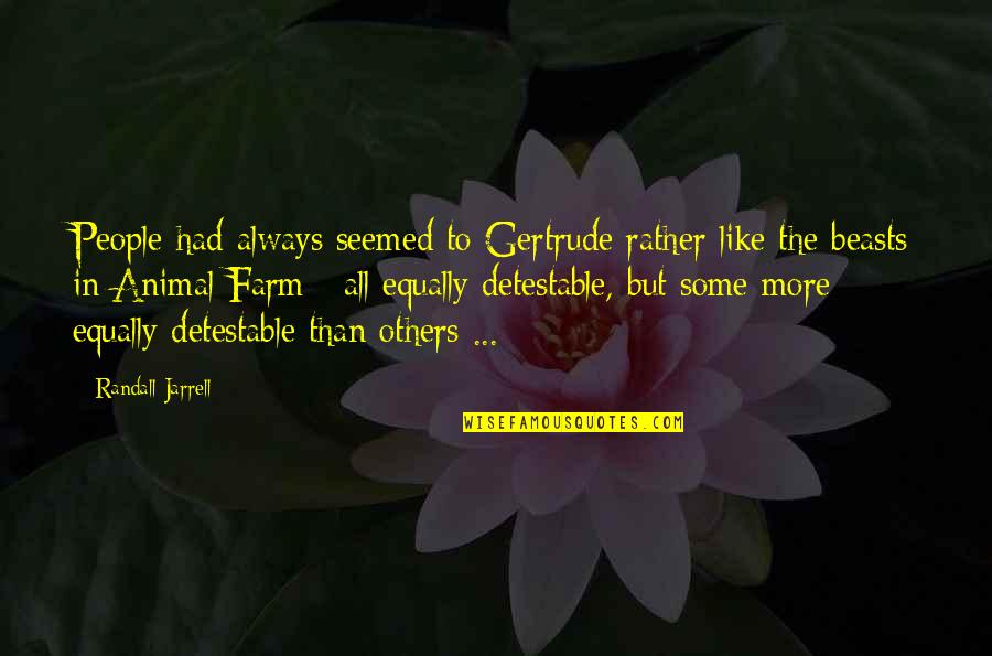 Technology Advantages Quotes By Randall Jarrell: People had always seemed to Gertrude rather like Technology Advantages Quotes By Randall Jarrell: People had always seemed to Gertrude rather like
