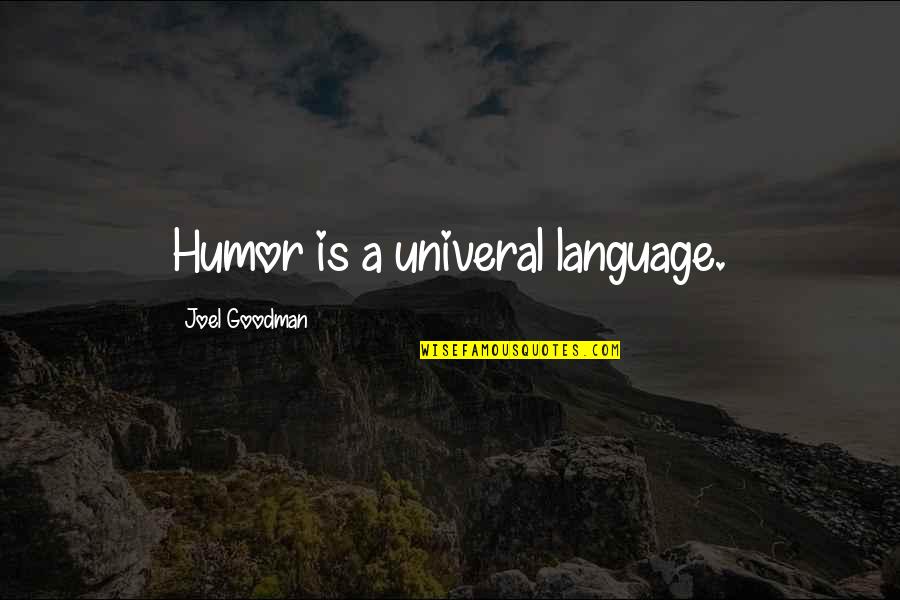 Technology Affecting Life Quotes By Joel Goodman: Humor is a univeral language.