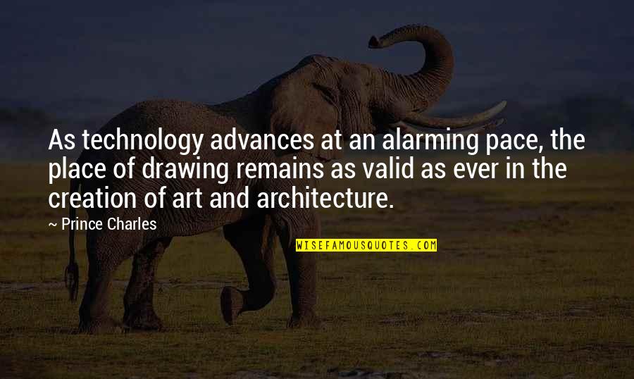 Technology And Art Quotes By Prince Charles: As technology advances at an alarming pace, the