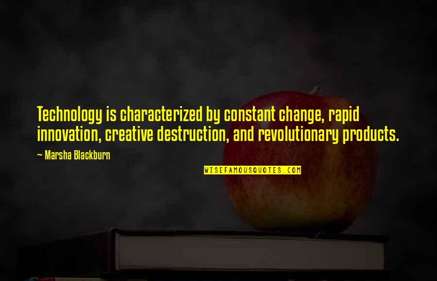 Technology And Change Quotes By Marsha Blackburn: Technology is characterized by constant change, rapid innovation,