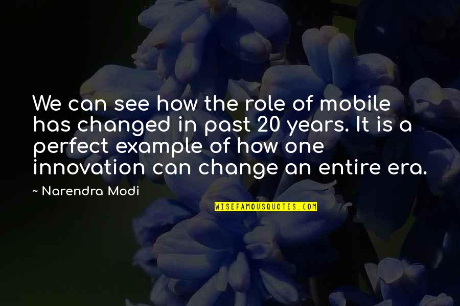 Technology And Change Quotes By Narendra Modi: We can see how the role of mobile