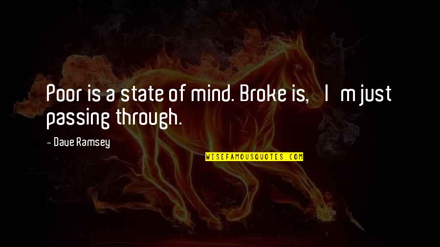 Technology And Kids Quotes By Dave Ramsey: Poor is a state of mind. Broke is,
