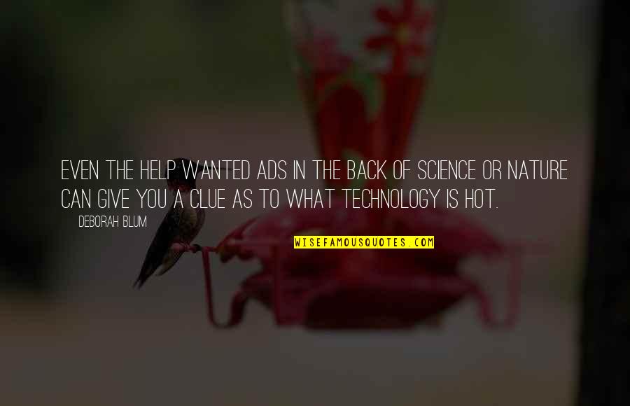 Technology And Nature Quotes By Deborah Blum: Even the help wanted ads in the back Technology And Nature Quotes By Deborah Blum: Even the help wanted ads in the back