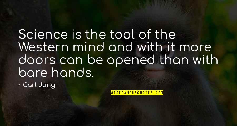 Technology And Science Quotes By Carl Jung: Science is the tool of the Western mind