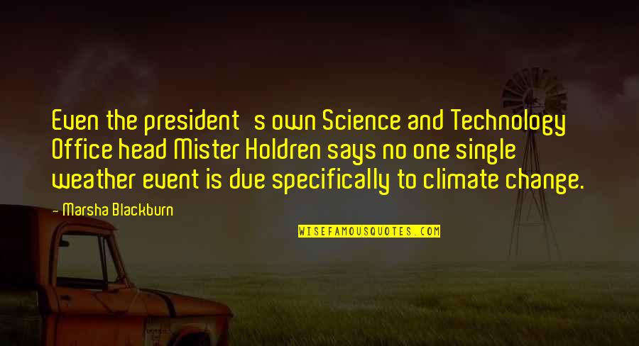 Technology And Science Quotes By Marsha Blackburn: Even the president's own Science and Technology Office