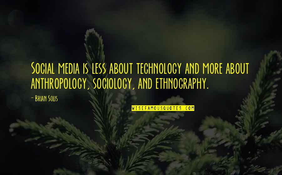 Technology And Social Media Quotes By Brian Solis: Social media is less about technology and more