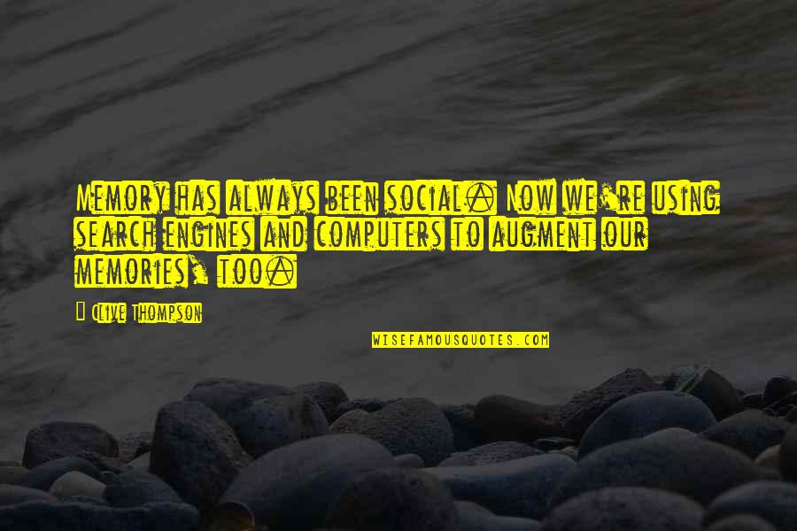 Technology And Social Media Quotes By Clive Thompson: Memory has always been social. Now we're using Technology And Social Media Quotes By Clive Thompson: Memory has always been social. Now we're using