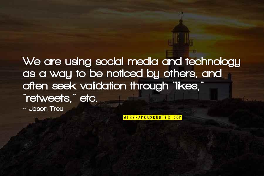Technology And Social Media Quotes By Jason Treu: We are using social media and technology as